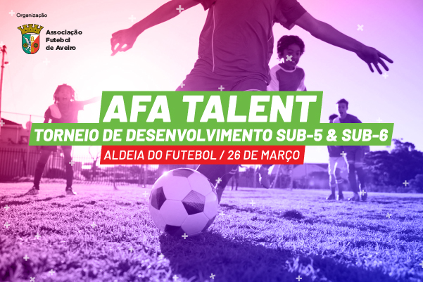 AFA Talent Sub-5 e Sub-6 realiza-se este Domingo